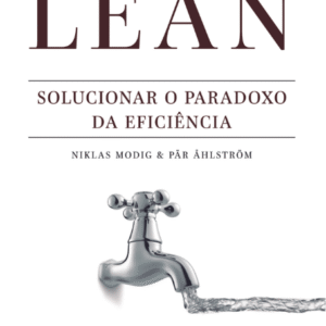 Entender o Lean,                                        Solucionar o paradoxo da eficiência